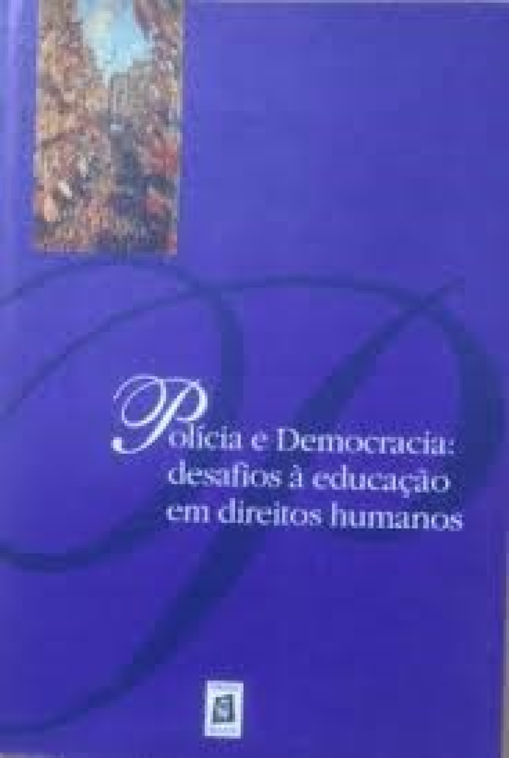 2002_POLÍCIA E DEMOCRACIA_OS DESAFIOS AOS DIREITOS HUMANOS (português) 